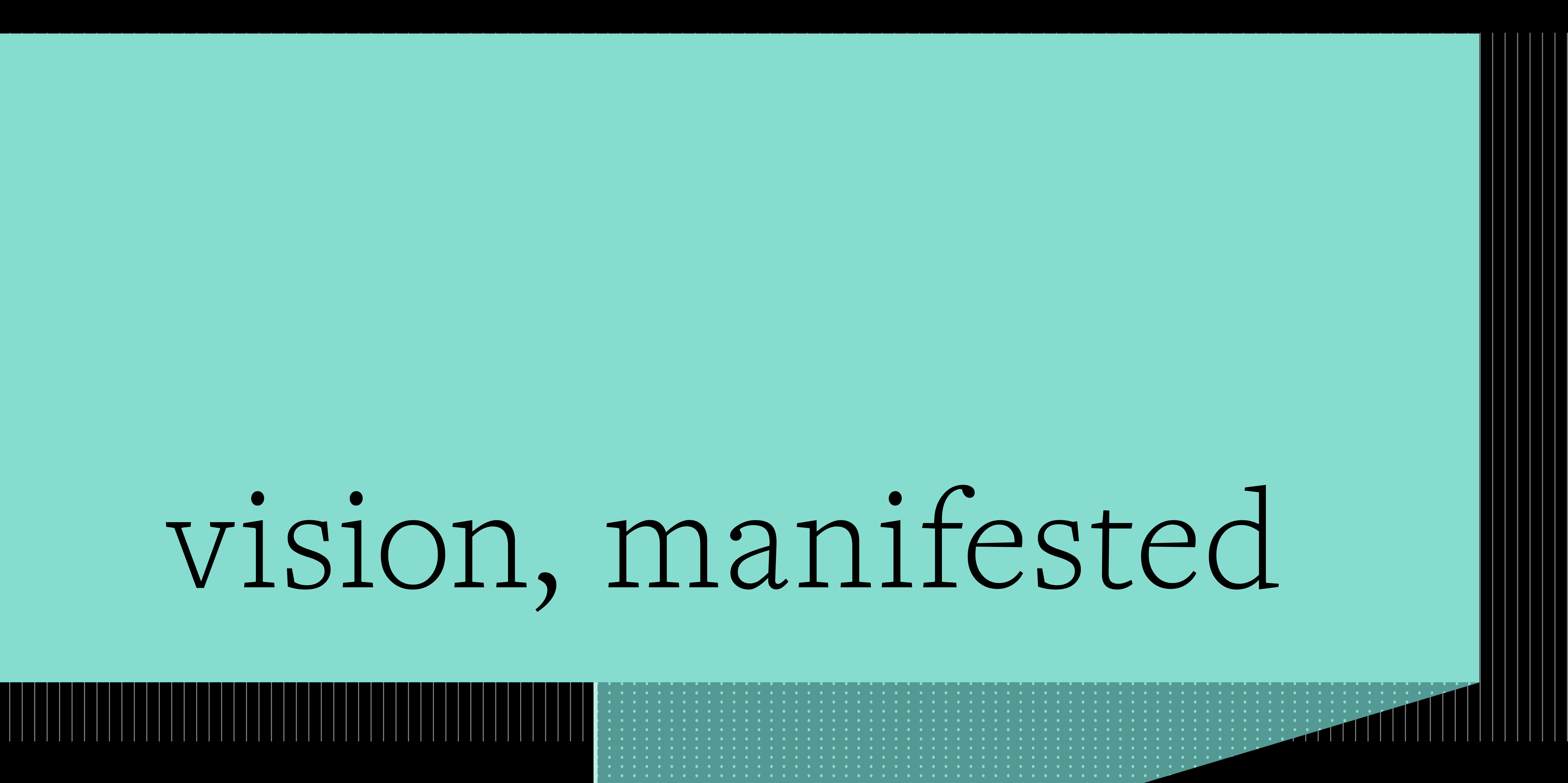 Vision, manifested text on turquoise background with geometric design elements, representing brand identity concept.